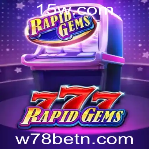 Explorando o Mundo de RapidGems777: Uma Aventura de Jogos com W78bet