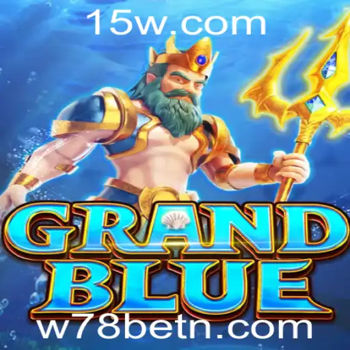 Explore o Fascinante Mundo de GRANDLUE e Descubra o Papel do W78bet